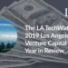 The LA TechWatch 2019 LA Venture Capital Year in Review