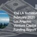 The LA TechWatch February 2020 LA Venture Capital Funding Report