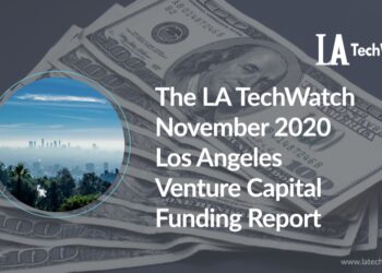 The LA TechWatch November 2020 LA Venture Capital Funding Report
