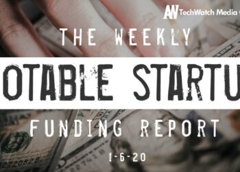 The Weekly Notable Startup Funding Report: 1/6/20