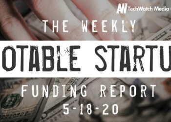 The Weekly Notable Startup Funding Report: 5/18/20