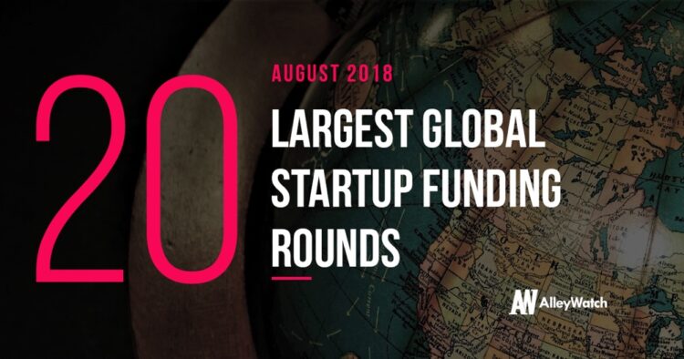 The 20 Largest Global Startup Funding Rounds of August 2018