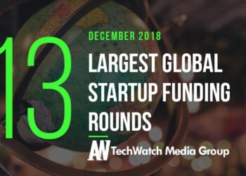 The 13 Largest Global Startup Funding Rounds of December 2018