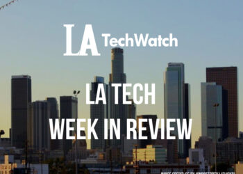 LA Tech Week in Review