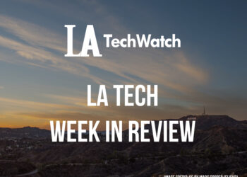 LA Tech Week in Review