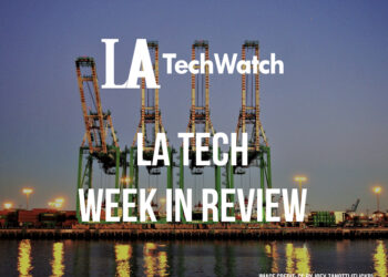 LA Tech Week in Review