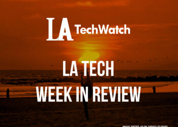 LA Tech Week in Review