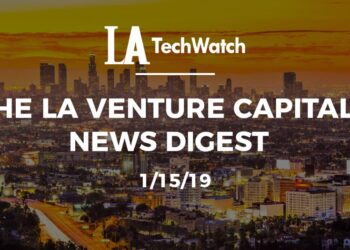 The LA Venture Capital News Digest: 1/15/19