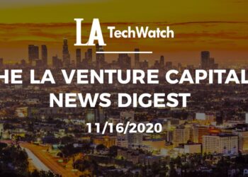 The LA Venture Capital News Digest: 11/16/20