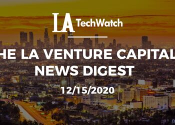 The LA Venture Capital News Digest: 12/15/20