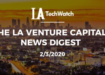 The LA Venture Capital Firm News Digest: 2/3/20