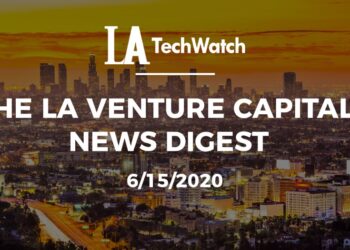 The LA Venture Capital News Digest: 6/15/20