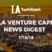 The LA Venture Capital News Digest: 7/16/18