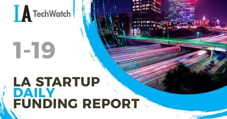 The LA TechWatch Startup Daily Funding Report: 1/19/2021