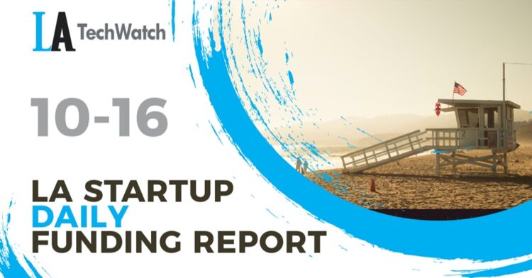 The LA TechWatch Startup Daily Funding Report: 10/16/2020