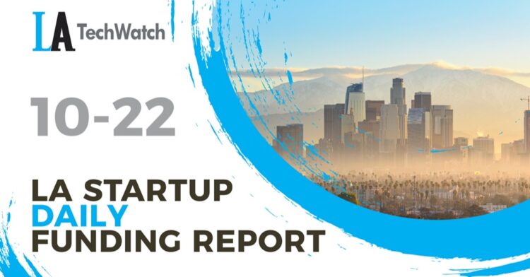 The LA TechWatch Startup Daily Funding Report: 10/22/2020