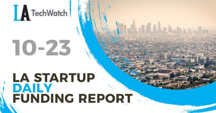 The LA TechWatch Startup Daily Funding Report: 10/23/2020