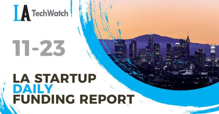 The LA TechWatch Startup Daily Funding Report: 11/23/2020
