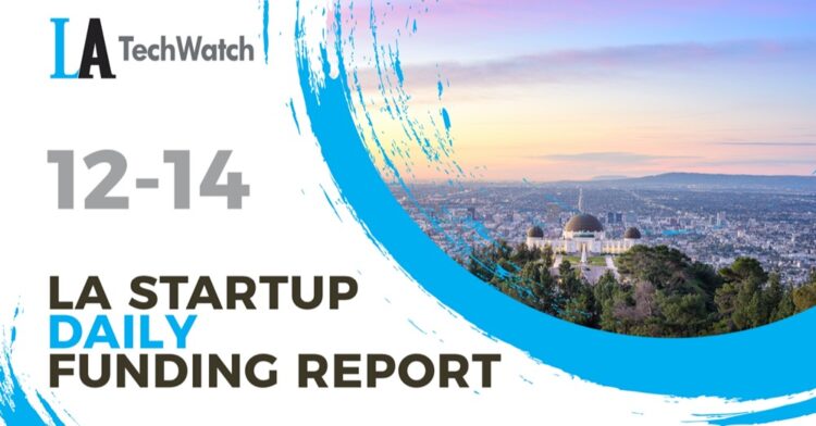 The LA TechWatch Startup Daily Funding Report: 12/14/2020