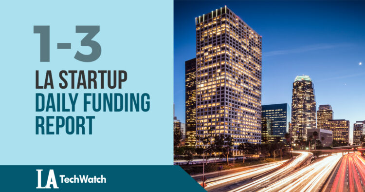 The LA TechWatch Startup Daily Funding Report: 1/3/18