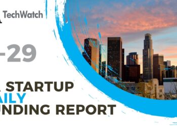 The LA TechWatch Startup Daily Funding Report: 4/29/2022