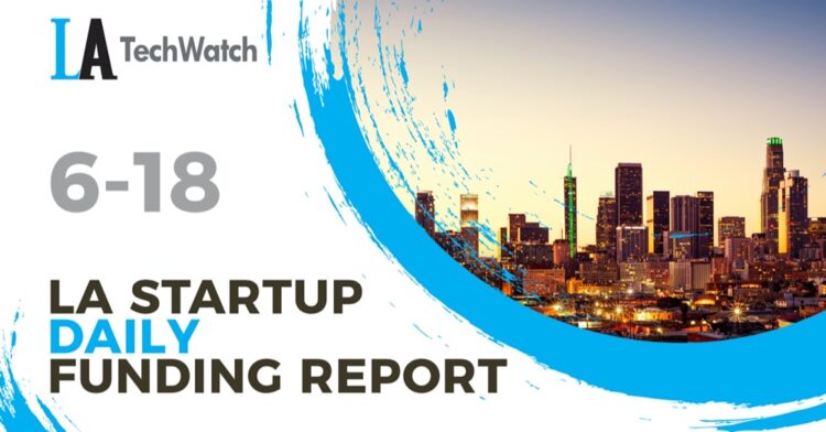 The LA TechWatch Startup Daily Funding Report: 6/18/2020
