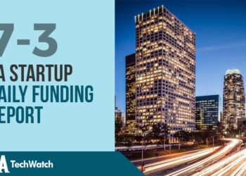 The LA TechWatch Startup Daily Funding Report: 7/3/2019