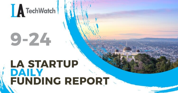 The LA TechWatch Startup Daily Funding Report: 9/24/2020