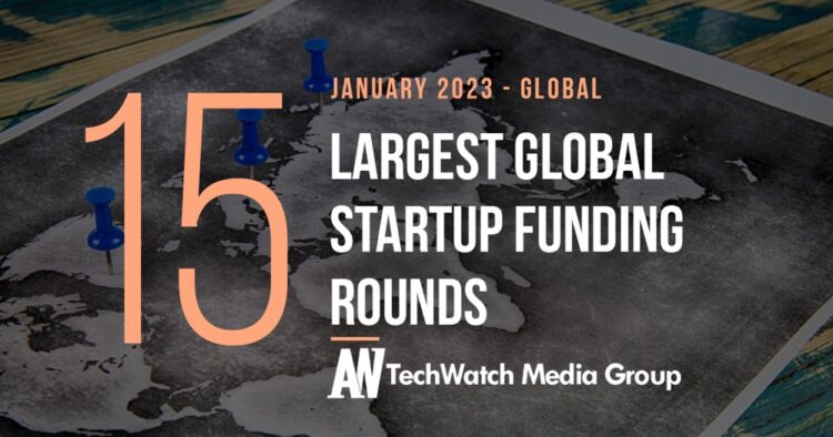 The 15 Largest Global Startup Funding Rounds of January 2023