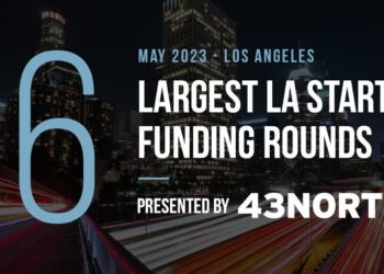 The 6 Largest LA Tech Startup Funding Rounds of May 2023