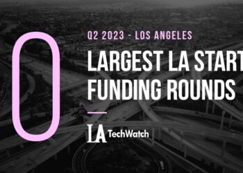 The 10 Largest LA Tech Startup Funding Rounds of Q2 2023