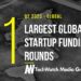The 21 Largest Global Startup Funding Rounds of Q2 2023