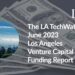 The LA TechWatch June 2023 LA Venture Capital Funding Report