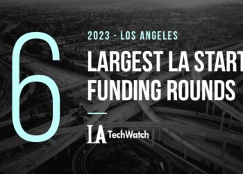 The 6 Largest LA Tech Startup Funding Rounds of 2023