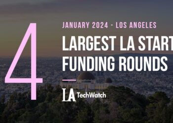 The 4 Largest LA Tech Startup Funding Rounds of January 2024