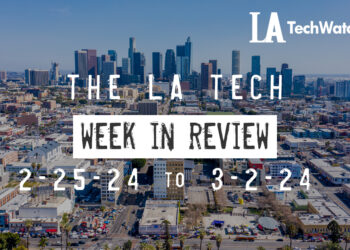 LA Tech Week in Review: 2/25/24-3/2/24