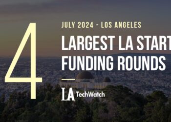 The 4 Largest LA Tech Startup Funding Rounds of July 2024