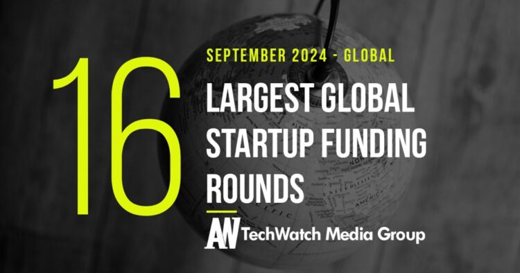 The 16 Largest Global Startup Funding Rounds of September 2024