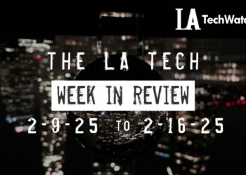 LA Tech Week in Review: 2/9/25-2/15/24