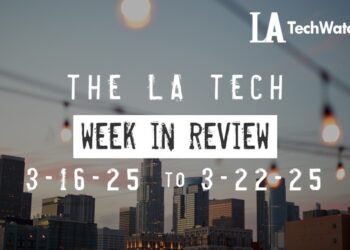 LA Tech Week in Review: 3/16/25-3/22/25