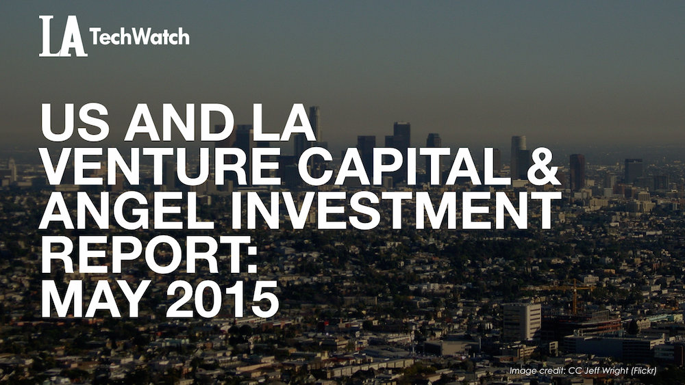 LATechWatch April 2015 Los Angeles and US Venture Capital & Angel Investment Report.0021