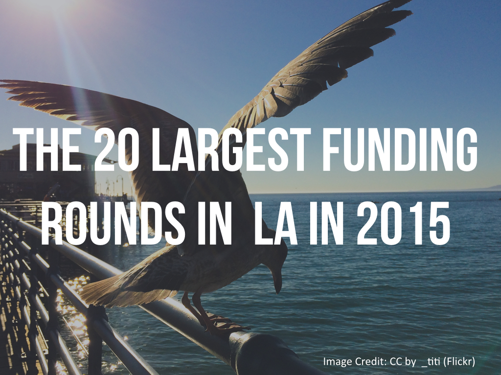 The 20 Largest Funding Rounds in LA.001