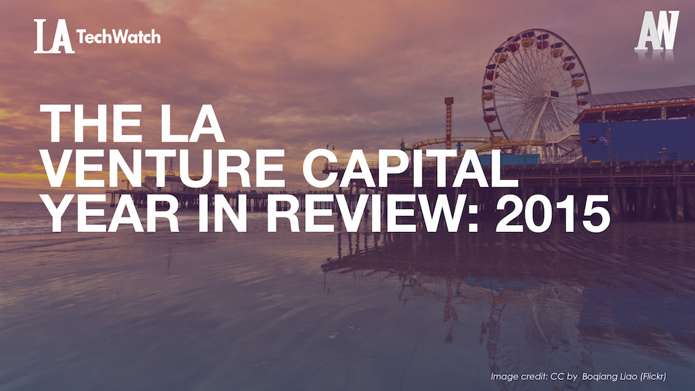The LA Venture Capital Year in Review_2015.002
