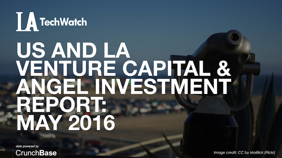 LA TechWatch May 2016 and US Venture Capital & Angel Investment Report.002