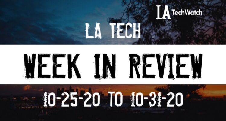 LA Tech Week in Review: 10/25/20-10/31/20
