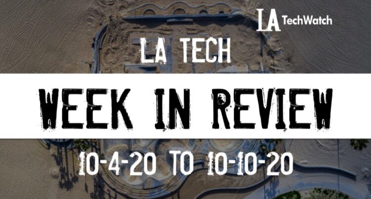 LA Tech Week in Review: 10/4/20-10/10/20