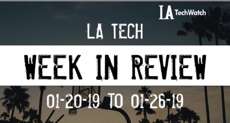 LA Tech Week in Review: 1/20/19-1/26/19