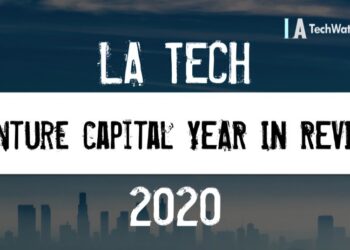The LA TechWatch 2020 LA Venture Capital Year in Review
