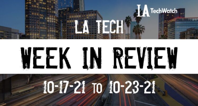 LA Tech Week in Review: 10/17/21-10/23/21