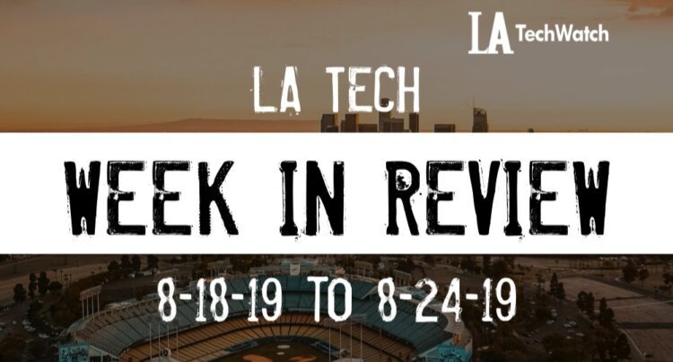 LA Tech Week in Review: 8/18/19-8/24/19